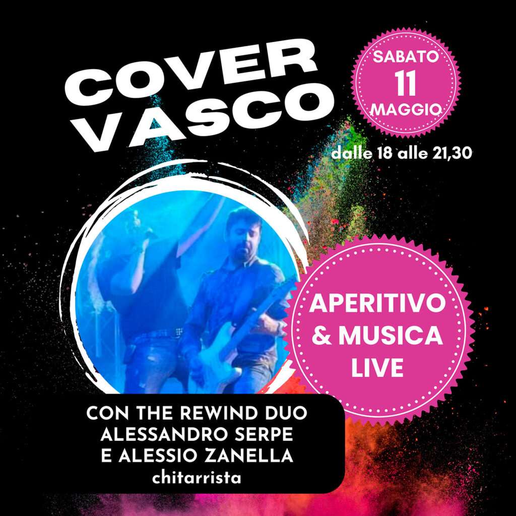COVER VASCO
Aperitivo e Musica Live!!!