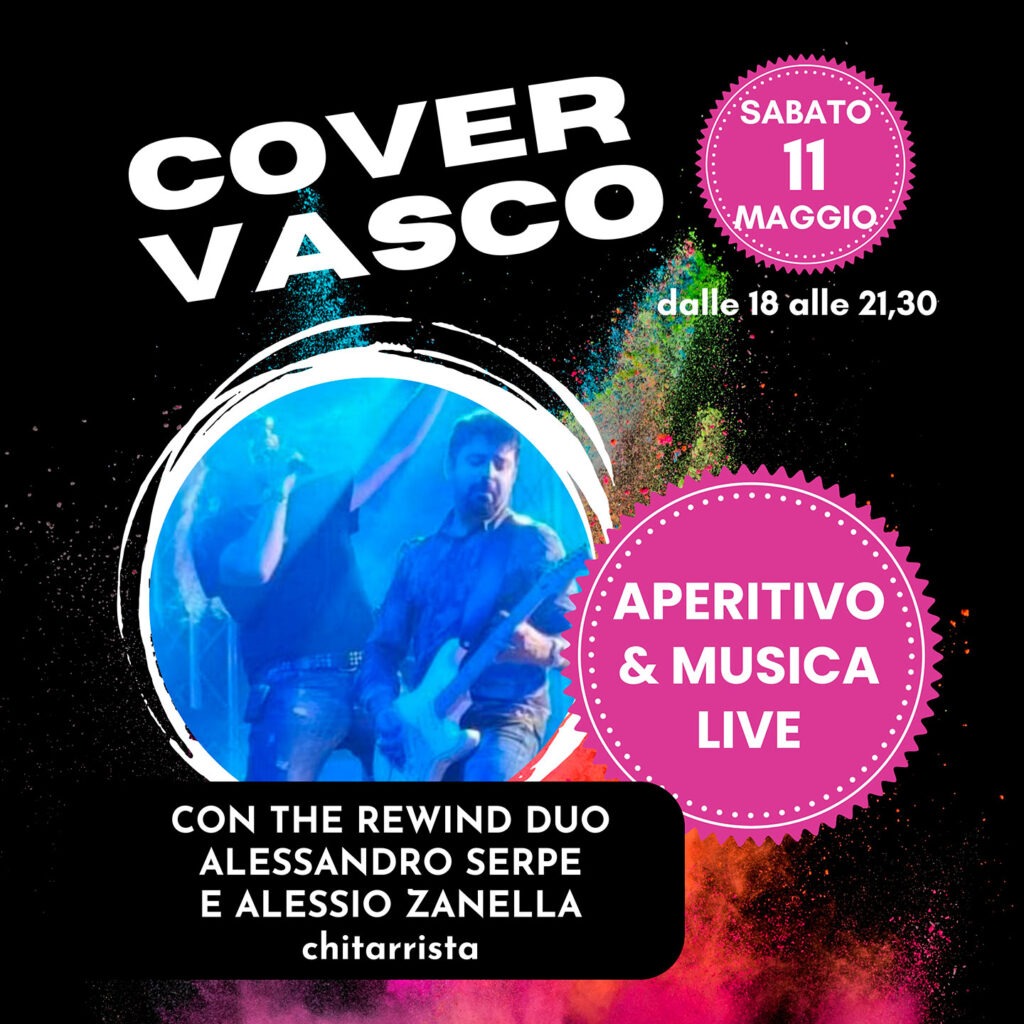 COVER VASCO
Aperitivo e Musica Live!!!